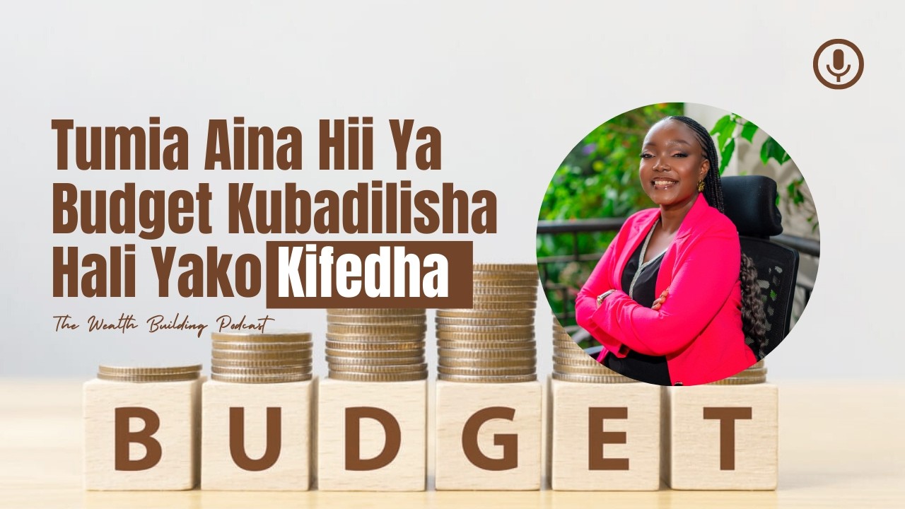 Tumia Aina Hii Ya Budget Kubadilisha Hali Yako Kifedha | The Wealth Building Podcast