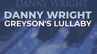 Danny Wright - Greyson's Lullaby (Official Audio)