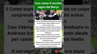 Cesc tenta il vecchio sogno del Barça