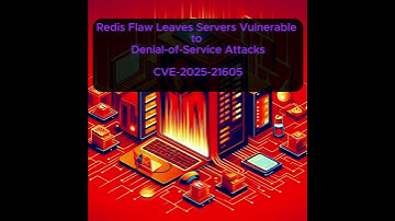 Redis Flaw Leaves Servers Vulnerable to Denial-of-Service Attacks - CVE-2025-21605