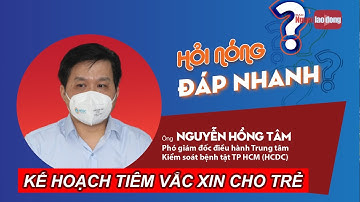Tiêm vắc-xin cho trẻ từ 5-11 tuổi: Những điều phụ huynh cần biết | NLĐO
