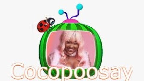 Cocopoosay [Cocomelon (CupcakKe remix)]