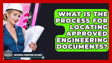 What Is The Process For Locating Approved Engineering Documents? - Mechanical Engineering Explained