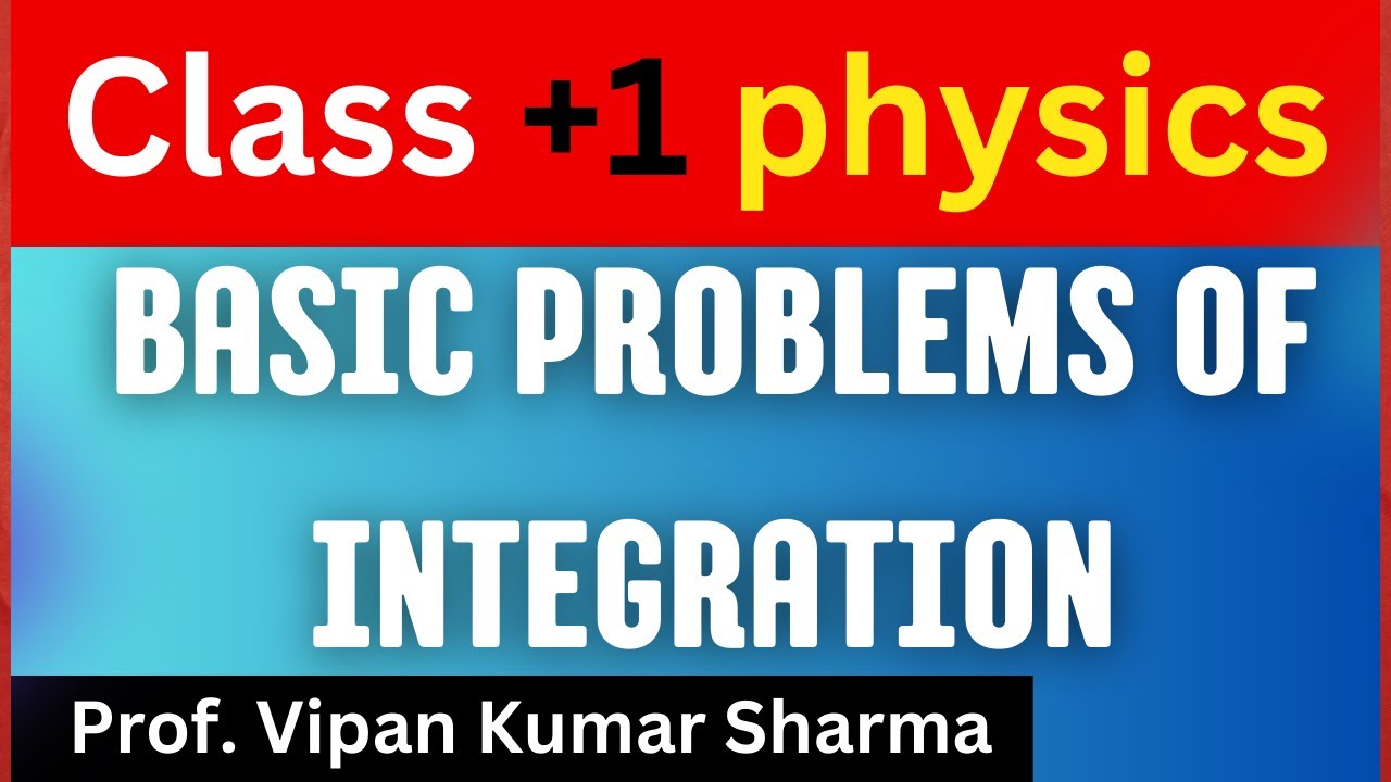 Class +1 Physics Basic Problems of Integration by Prof. Vipan Kumar ...