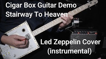 Stairway To Heaven - Led Zeppelin Cover (instrumental) 3 String Cigar Box Guitar Demo/lesson