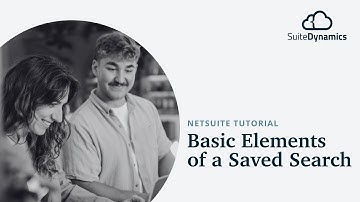 NetSuite Tutorial Basic Elements of a Saved Search | SuiteDynamics