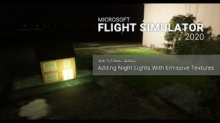 [004] Adding Night Lights With Emissive Textures - Microsoft Flight Simulator 2020 SDK Tutorials
