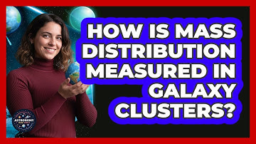 How Is Mass Distribution Measured In Galaxy Clusters?