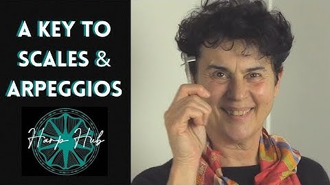 A Key to Playing Scales and Arpeggios with Lisetta Rossi: Harp Hub