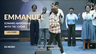 Emmanuel (Live Cover) – Edward Amponsah with TBC Choir | Worship & Praise
