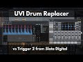 UVI Drum Replacer vs. Trigger 2 | The New King of Drum Replacement Tools?