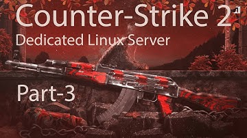 [Part-3] Dedicated Counter-Strike 2 (CS2) Linux Server Setup [Pterodactyl Panel]