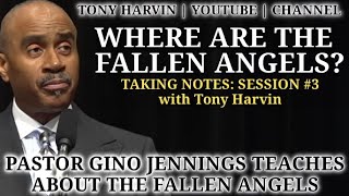 Pastor Gino Jennings | Where are the fallen angels? | Taking Notes: Session #3 with Tony Harvin