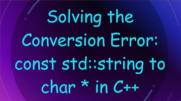 Solving the Conversion Error: const std::string to char * in C+ +