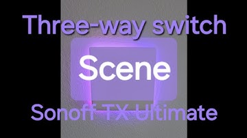 Three-way switch / Staircase circuit with Sonoff TX Ultimate smart switches, Scene  creation