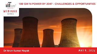 100 GW N-Power by 2047: Challenges and Opportunities - An IITACB Webinar