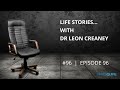 Ep 96  life stories with dr leon creaney