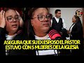 ASEGURA QUE SU EX ESPOSO EL PASTOR ESTUVO CON 5 MUJERES DE LA IGLESIA LA HISTORIA DE ADDYS ARIAS