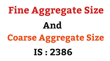 Fine Aggregate Size and Coarse Aggregate Size
