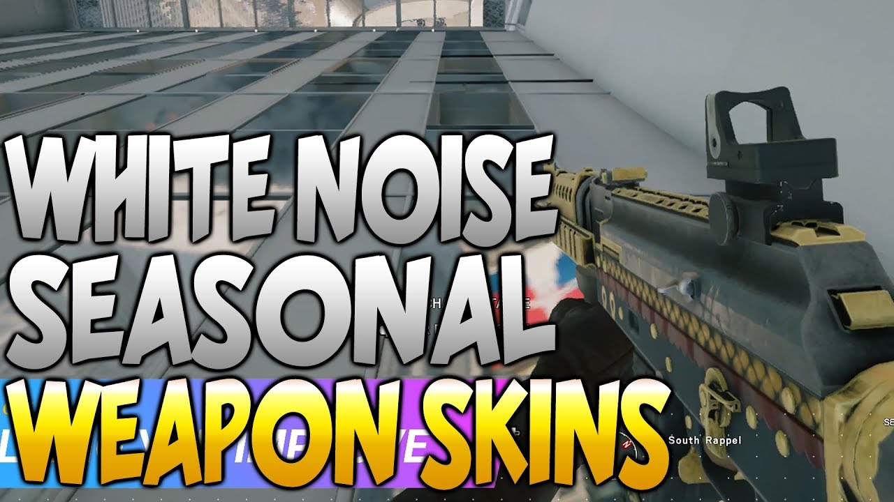 Rainbow Six Siege ALL SEASONAL WEAPON SKINS GAMEPLAY OPERATION WHITE NOISE YouTube