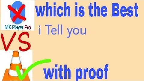 MX player pro vs VLC which is the Best media player for Android