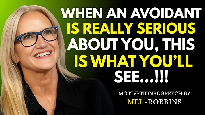 When an AVOIDANT is REALLY SERIOUS About You, THIS is What You’ll See…!!!| MEL ROBBINS BEST SPEECH