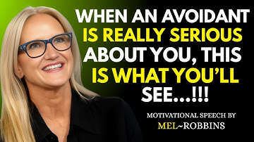 When an AVOIDANT is REALLY SERIOUS About You, THIS is What You’ll See…!!!| MEL ROBBINS BEST SPEECH