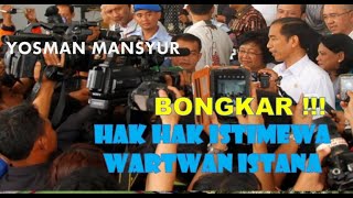 YOSMAN MANSYUR,  BONGKAR  HAK HAK ISTIMEWA WARTAWAN ISTANA DARI REZIM KE REZIM