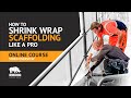 How to shrink wrap scaffolding like a pro  online course