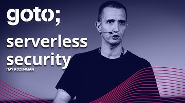 Serverless Security: New Risks Require New Approaches • Itay Rozenman • GOTO 2021