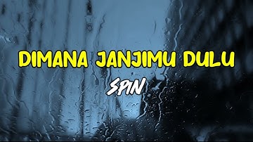 Spin - Dimana Janjimu Dulu (Lirik)