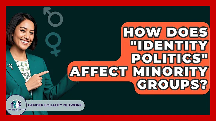 How Does "Identity Politics" Affect Minority Groups? - Gender Equality Network