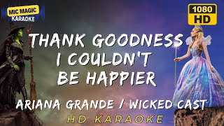 🎤 THANK GOODNESS - I COULDN'T BE HAPPIER 🌟- WICKED FOR GOOD - FULL KARAOKE 🎭