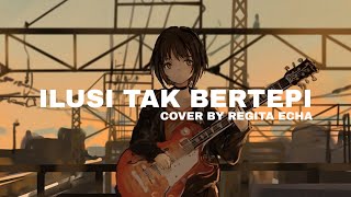 Ilusi Tak Bertepi - Hijau Daun Cover by Regita Echa (Lirik / Lyric)