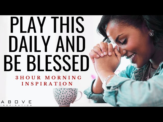 GOD’S STRENGTH FOR THIS DAY | Play This Daily And Be Blessed - 3 Hour Christian Morning Inspiration class=