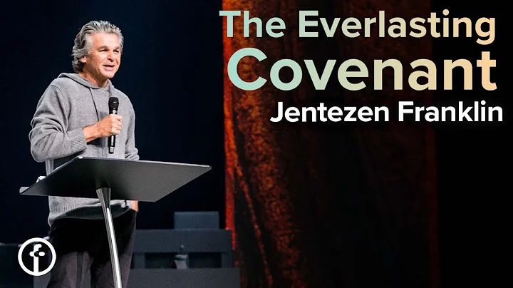 The Everlasting Covenant | Pastor Jentezen Franklin
