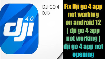 Fix Dji go 4 app not working on android 12 | dji go 4 app not working | dji go 4 app not opening