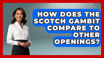 How Does The Scotch Gambit Compare To Other Openings? - The Chess Codex