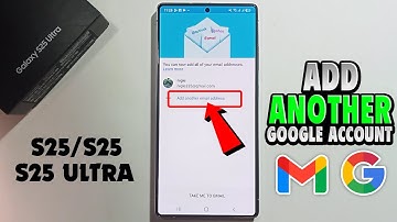 How to Add Another Google Account Galaxy S25/S25+/S25 ultra