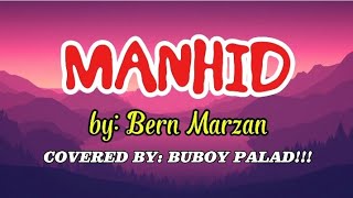 MANHID BY: BERN MARZAN....COVERED BY: BUBOY PALAD!!!