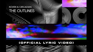 Koven & Circadian - The Outlines (Official Lyric Video)