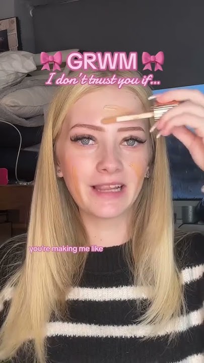 grwm-i-don-t-trust-you-edition-trust-trustworthy-friends