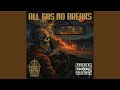 ALL GAS NO BREAKS