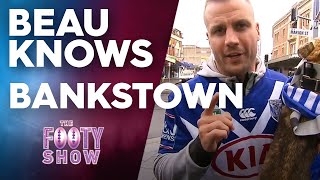 Beau Knows Bankstown | NRL Footy Show