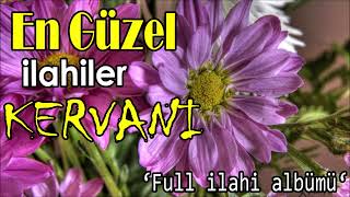 İlahi Dinle - Kalpten Kalbe İlahiler 💖 Her Zamana Özel En Güzel İlahiler - Kervan Özel 2026 İlahiler