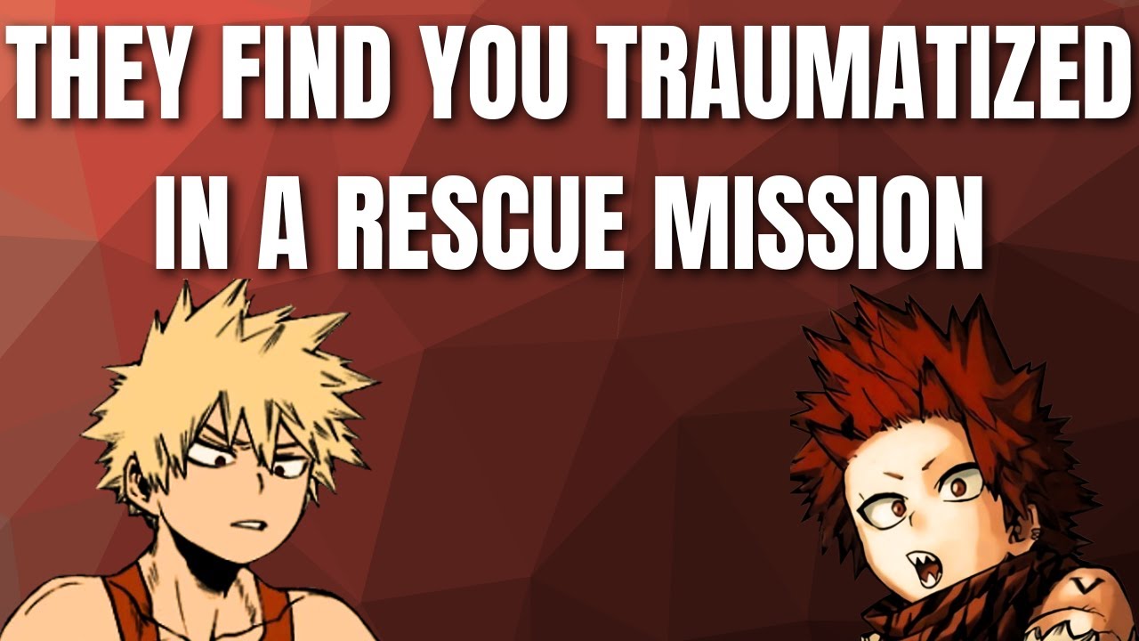 They find you traumatized in a rescue mission - Kiribaku x listener