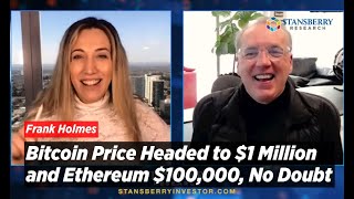 Bitcoin Price Headed to $1 Million and Ethereum $100,000, No Doubt Says Frank Holmes
