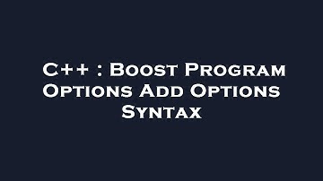 C++ : Boost Program Options Add Options Syntax