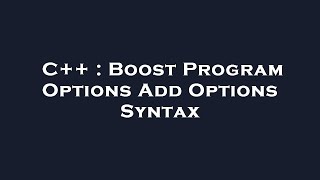 Full C++ : Boost Program Options Add Options Syntax News