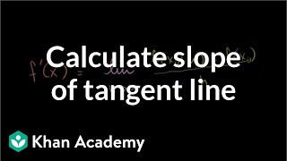 Calculating slope of tangent line using derivative definition | Differential Calculus | Khan Academy